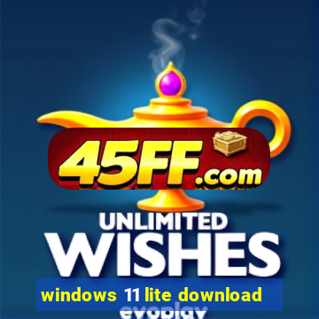 windows 11 lite download
